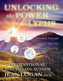 9781628908398-1628908394-UNLOCKING THE POWER OF THE GLYPHS: Incredibly Powerful Glyphs That Can Change Your Life (S) (2nd Edition) (Trilogy of Glyph)