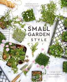 9780399582851-0399582851-Small Garden Style: A Design Guide for Outdoor Rooms and Containers