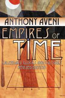 9780870816727-0870816721-Empires of Time: Calendars, Clocks, and Cultures, Revised Edition (Mesoamerican Worlds)