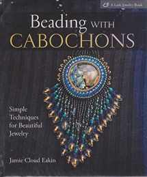 9781579907181-1579907180-Beading with Cabochons: Simple Techniques for Beautiful Jewelry (Lark Jewelry Books)