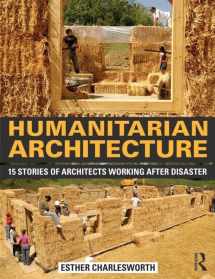 9780415818667-0415818664-Humanitarian Architecture: 15 stories of architects working after disaster