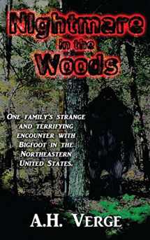 9781542367943-1542367948-Nightmare in the Woods: One Family's Strange and Terrifying Encounter With Bigfoot in the Northeastern United States.