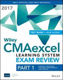 9781119367109-1119367107-Wiley CMAexcel Learning System Exam Review 2017 + Test Bank: Part 1, Financial Reporting, Planning, Performance, and Control (1-year access) Set (Wiley CMA Learning System)