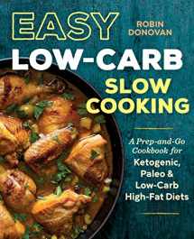 9781623157715-1623157714-Easy Low Carb Slow Cooking: A Prep-and-Go Cookbook for Ketogenic, Paleo & Low-Carb High-Fat Diets