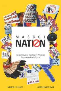 9780252042096-0252042093-Mascot Nation: The Controversy over Native American Representations in Sports