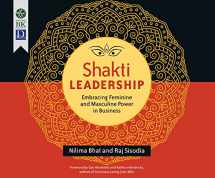 9781520014715-1520014716-Shakti Leadership: Embracing Feminine and Masculine Power in Business