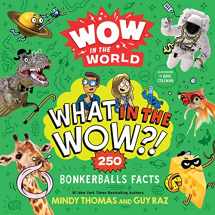 9780358697091-0358697093-Wow in the World: What in the Wow?!: 250 Bonkerballs Facts