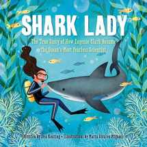 9781492642046-1492642045-Shark Lady: The True Story of How Eugenie Clark Became the Ocean's Most Fearless Scientist (Women in Science Books, Marine Biology for Kids, Shark Gifts)