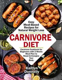 9781691772452-1691772453-Carnivore Diet: Easy Meat Based Recipes for Natural Weight Loss. Carnivore Cookbook for Beginners with 2 Weeks Meal Plan to Reset & Energize Your Body