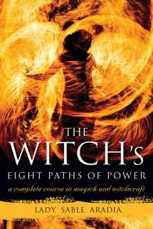 9781578635511-1578635519-The Witch's Eight Paths of Power: A Complete Course in Magick and Witchcraft