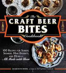 9781440581670-1440581673-The Craft Beer Bites Cookbook: 100 Recipes for Sliders, Skewers, Mini Desserts, and More--All Made with Beer