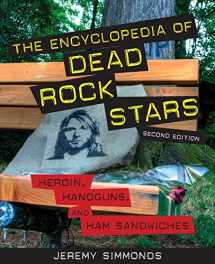 9781613744789-1613744781-The Encyclopedia of Dead Rock Stars: Heroin, Handguns, and Ham Sandwiches