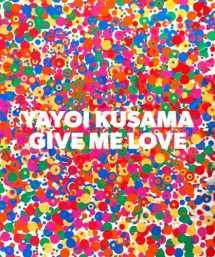 9781941701218-1941701213-Yayoi Kusama: Give Me Love