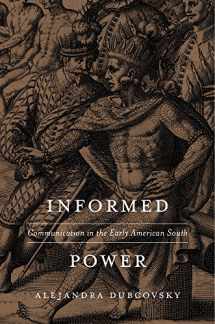 9780674660182-0674660188-Informed Power: Communication in the Early American South
