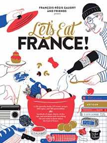 9781579658762-1579658768-Let's Eat France!: 1,250 specialty foods, 375 iconic recipes, 350 topics, 260 personalities, plus hundreds of maps, charts, tricks, tips, and ... the food of France (Let's Eat Series, 1)
