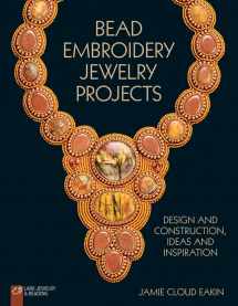 9781454708155-1454708158-Bead Embroidery Jewelry Projects: Design and Construction, Ideas and Inspiration