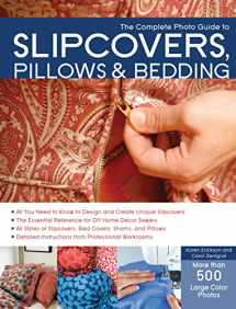 9781589236905-1589236904-The Complete Photo Guide to Slipcovers, Pillows, and Bedding