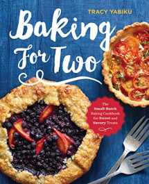 9781623157920-1623157927-Baking for Two: The Small-Batch Baking Cookbook for Sweet and Savory Treats