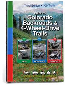 9781934838044-1934838047-Guide to Colorado Backroads & 4-Wheel-Drive Trails: 100 Trails