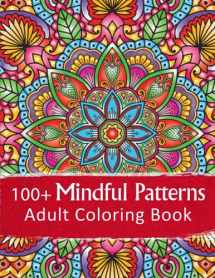 9781739366216-1739366212-100+ Mindful Patterns Adult Coloring Book: Relax & Color With Mandala, Animals, Patterns & Floral Botanical Designs For Stress & Anxiety Relief