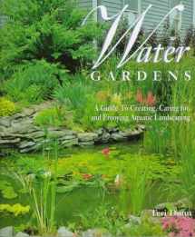9780765194794-0765194791-Water Gardens: A Guide to Creating, Caring For, and Enjoying Aquatic Landscaping