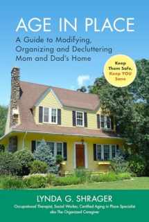 9781945188183-1945188189-Age in Place: A Guide to Modifying, Organizing and Decluttering Mom and Dad's Home