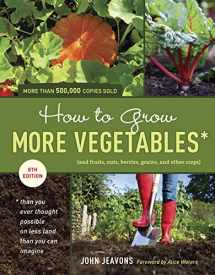 9781607741893-160774189X-How to Grow More Vegetables, Eighth Edition: (and Fruits, Nuts, Berries, Grains, and Other Crops) Than You Ever Thought Possible on Less Land Than You Can Imagine