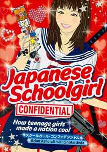 9784770031150-4770031157-Japanese Schoolgirl Confidential: How Teenage Girls Made a Nation Cool