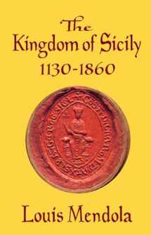 9780991588671-0991588673-The Kingdom of Sicily 1130-1860