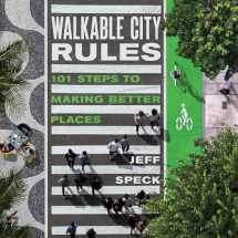 9781610918985-1610918983-Walkable City Rules: 101 Steps to Making Better Places