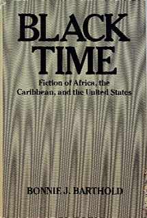 9780300025736-0300025734-Black Time: Fiction of Africa, the Caribbean, and the United States