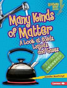9780761360964-0761360964-Many Kinds of Matter: A Look at Solids, Liquids, and Gases (Lightning Bolt Books ® ― Exploring Physical Science)