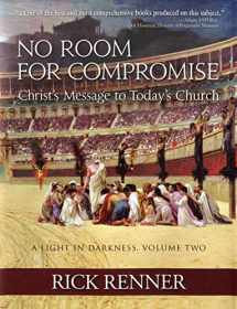 9780990324713-0990324710-No Room for Compromise, A Light In Darkness, Volume 2: Christ's Message to Today's Church