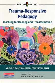 9780325134147-0325134146-Trauma-Responsive Pedagogy: Teaching for Healing and Transformation (NOT THIS, BUT THAT)
