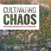 9781604696523-1604696524-Cultivating Chaos: How to Enrich Landscapes with Self-Seeding Plants