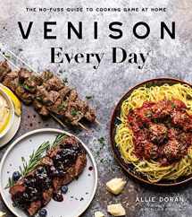9781645671244-1645671240-Venison Every Day: The No-Fuss Guide to Cooking Game at Home