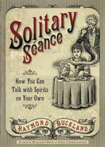 9780738723204-0738723207-Solitary Seance: How You Can Talk with Spirits on Your Own