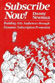 9780930452018-0930452011-Subscribe Now!: Building Arts Audiences Through Dynamic Subscription Promotion