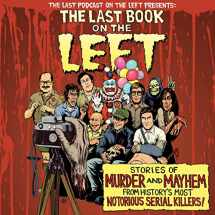 9781094064277-1094064270-The Last Book on the Left: Stories of Murder and Mayhem from History's Most Notorious Serial Killers