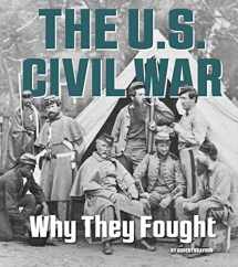 9780756551728-0756551722-The U.S. Civil War: Why They Fought (What Were They Fighting For?)