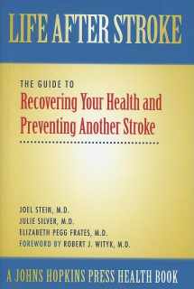 9780801883637-0801883636-Life After Stroke: The Guide to Recovering Your Health and Preventing Another Stroke (A Johns Hopkins Press Health Book)
