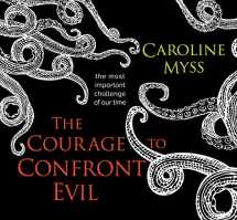 9781683643586-1683643585-The Courage to Confront Evil: The Most Important Challenge of Our Time