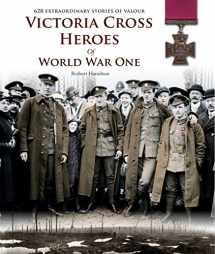 9781909242425-190924242X-Victoria Cross Heroes of World War One: 628 Extraordinary Stories of Valour