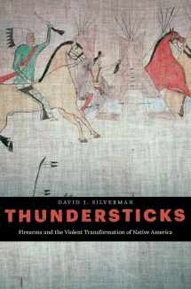 9780674737471-0674737474-Thundersticks: Firearms and the Violent Transformation of Native America