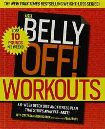 9781609615062-1609615069-The Belly Off! Workouts: A 6-Week Detox Diet and Fitness Plan That Strips Away Fat - Fast!