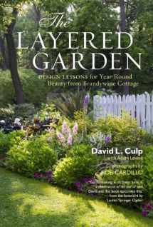9781604692365-1604692367-The Layered Garden: Design Lessons for Year-Round Beauty from Brandywine Cottage