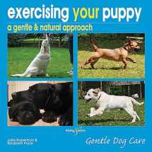 9781845843571-1845843576-Exercising Your Puppy: A Gentle & Natural Approach (Gentle Dog Care)
