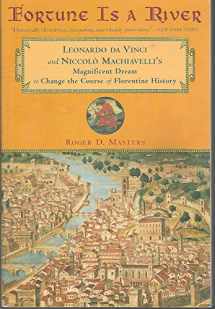 9780452280908-0452280907-Fortune Is a River: Leonardo da Vinci Niccolo Machiavelli's Magnificent Dream Change Course Florenti
