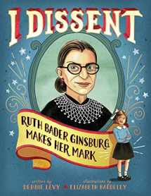 9781481465595-1481465597-I Dissent: Ruth Bader Ginsburg Makes Her Mark