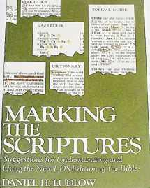 9780877478157-0877478155-Marking the scriptures: Suggestions for understanding and using the new LDS edition of the Bible